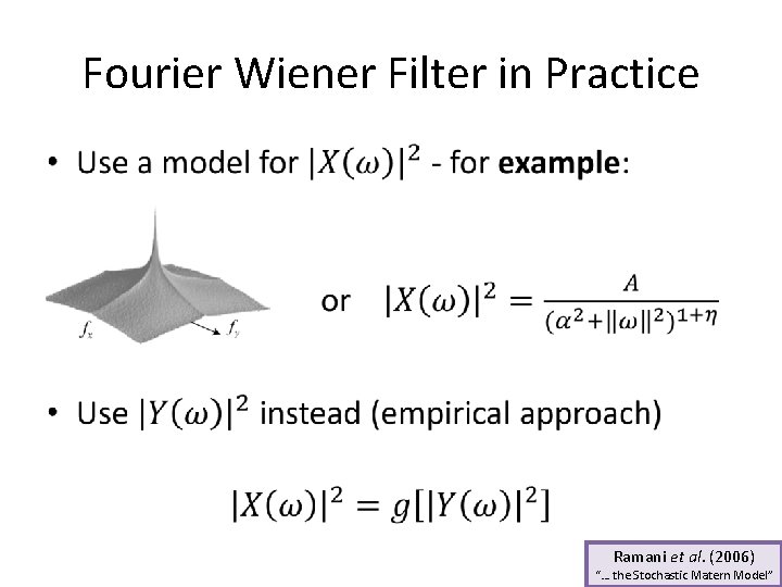 Fourier Wiener Filter in Practice • Ramani et al. (2006) “… the Stochastic Matern Fourier Wiener Filter in Practice • Ramani et al. (2006) “… the Stochastic Matern