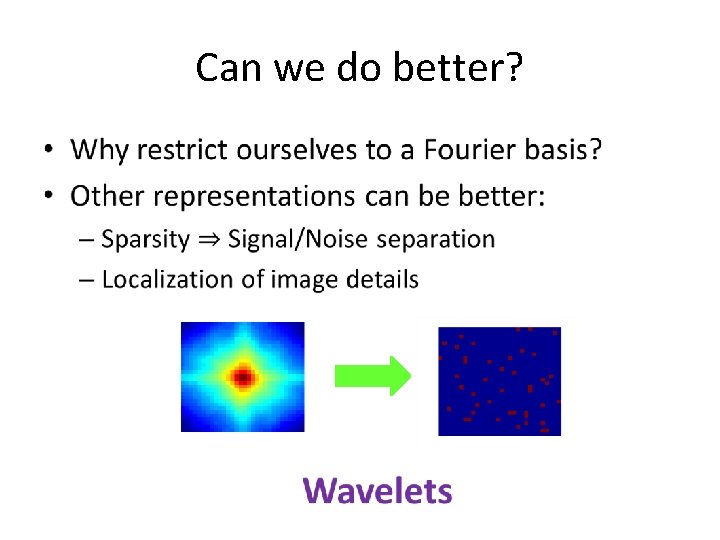 Can we do better? • Can we do better? •