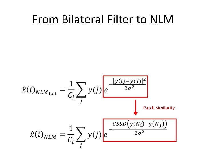 From Bilateral Filter to NLM Patch similarity From Bilateral Filter to NLM Patch similarity
