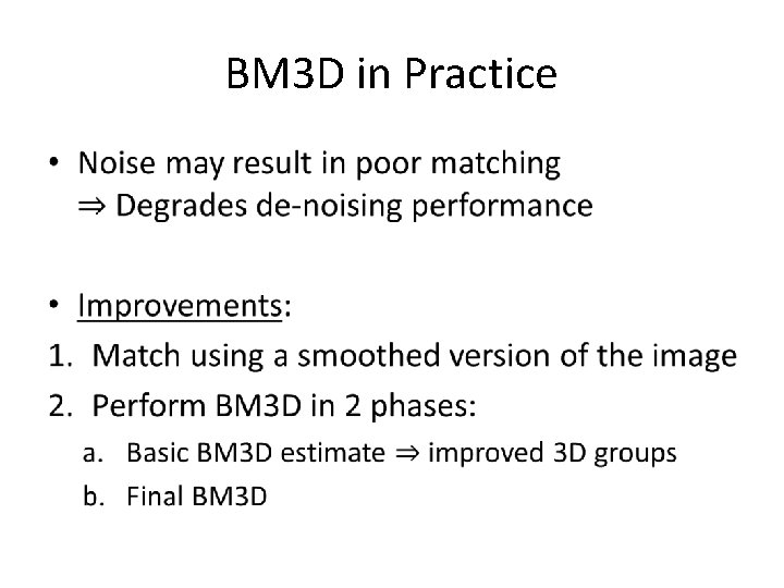 BM 3 D in Practice • BM 3 D in Practice •