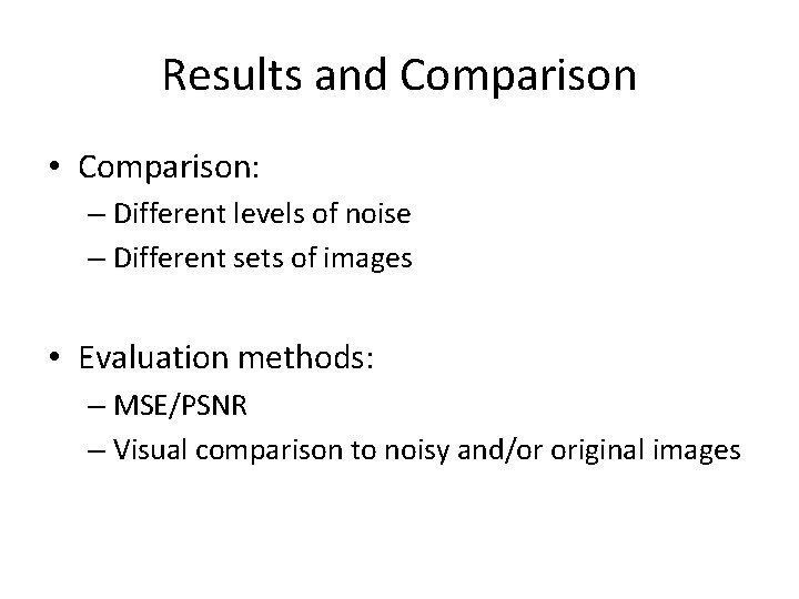 Results and Comparison • Comparison: – Different levels of noise – Different sets of Results and Comparison • Comparison: – Different levels of noise – Different sets of