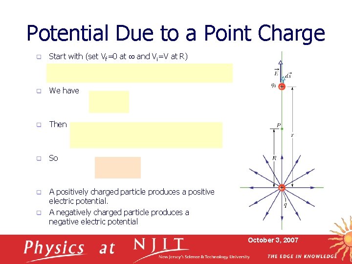 Potential Due to a Point Charge q Start with (set Vf=0 at and Vi=V