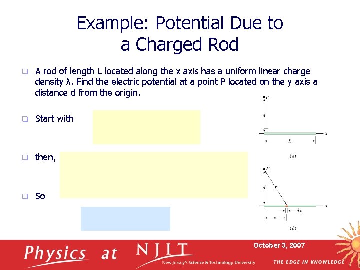 Example: Potential Due to a Charged Rod q A rod of length L located
