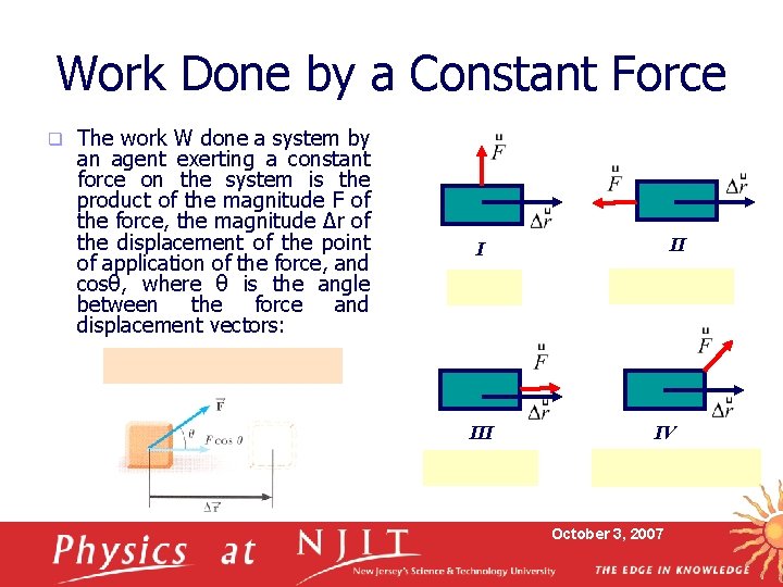 Work Done by a Constant Force q The work W done a system by