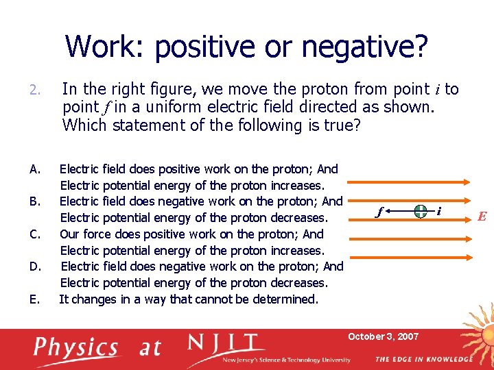 Work: positive or negative? 2. In the right figure, we move the proton from