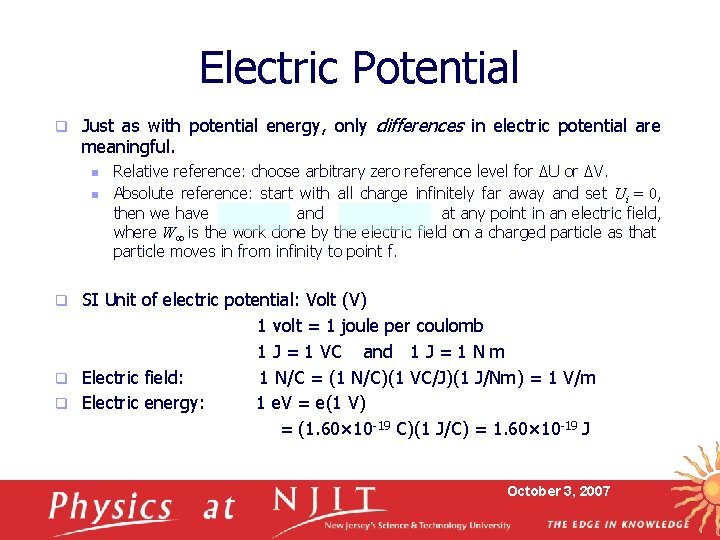 Electric Potential q Just as with potential energy, only differences in electric potential are