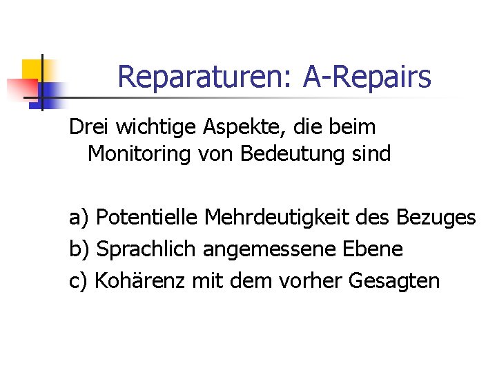 Reparaturen: A-Repairs Drei wichtige Aspekte, die beim Monitoring von Bedeutung sind a) Potentielle Mehrdeutigkeit
