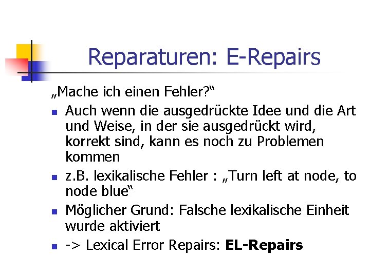 Reparaturen: E-Repairs „Mache ich einen Fehler? “ n Auch wenn die ausgedrückte Idee und