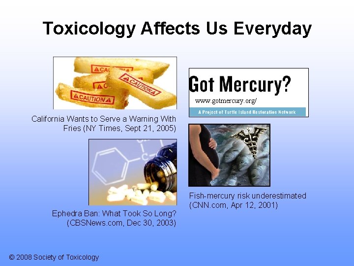 Toxicology Affects Us Everyday www. gotmercury. org/ California Wants to Serve a Warning With