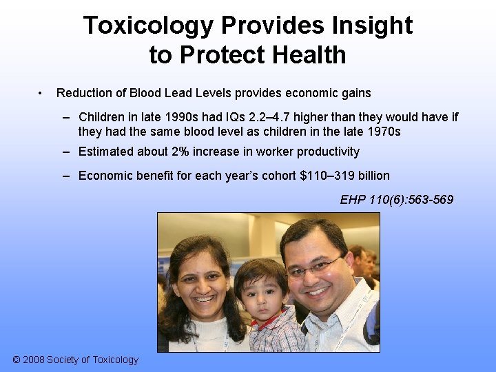 Toxicology Provides Insight to Protect Health • Reduction of Blood Lead Levels provides economic