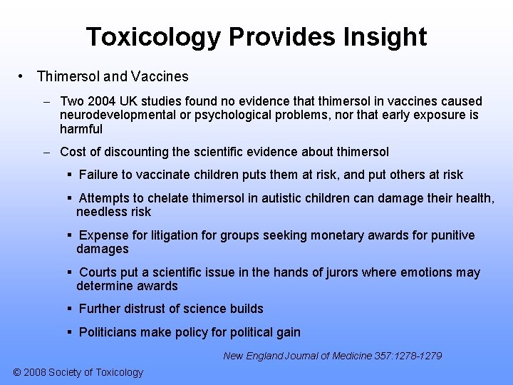 Toxicology Provides Insight • Thimersol and Vaccines – Two 2004 UK studies found no