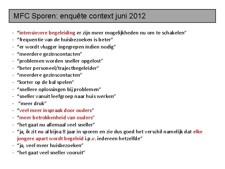 MFC Sporen: enquête context juni 2012 ‐ ‐ ‐ ‐ “intensievere begeleiding er zijn