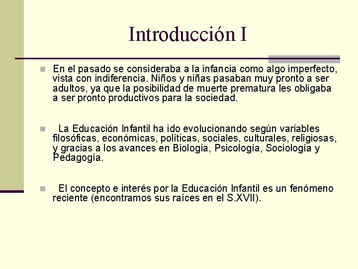 Introducción I n En el pasado se consideraba a la infancia como algo imperfecto,