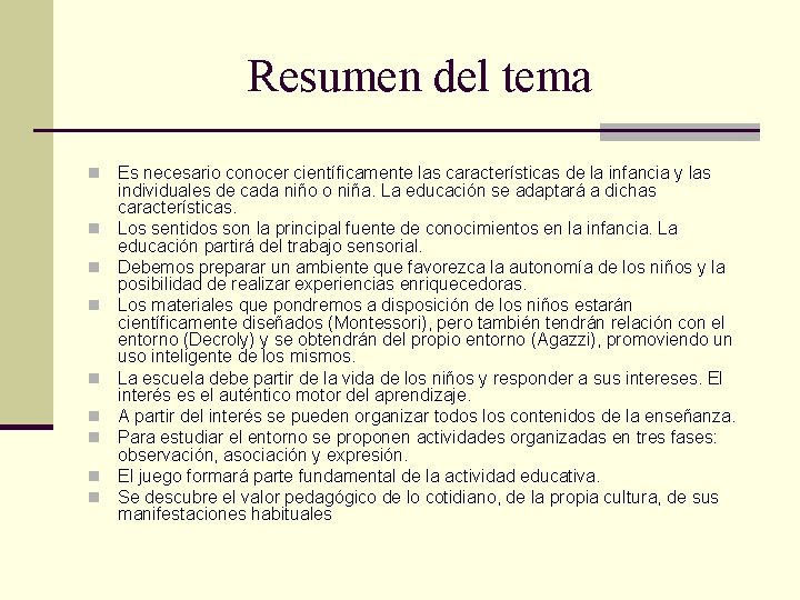 Resumen del tema n n n n n Es necesario conocer científicamente las características