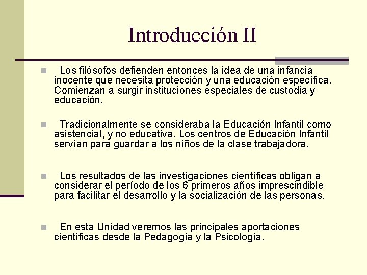 Introducción II n Los filósofos defienden entonces la idea de una infancia inocente que