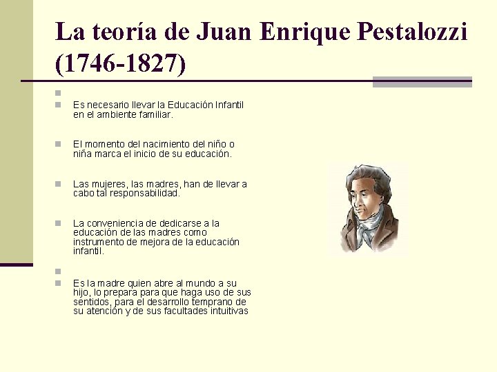 La teoría de Juan Enrique Pestalozzi (1746 -1827) n n Es necesario llevar la