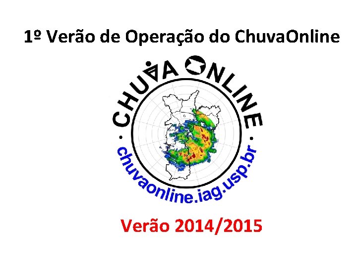 1º Verão de Operação do Chuva. Online Verão 2014/2015 