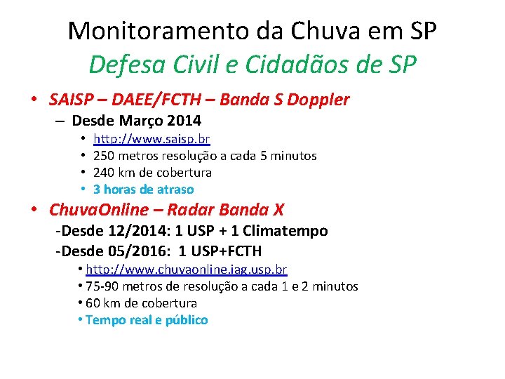 Monitoramento da Chuva em SP Defesa Civil e Cidadãos de SP • SAISP –