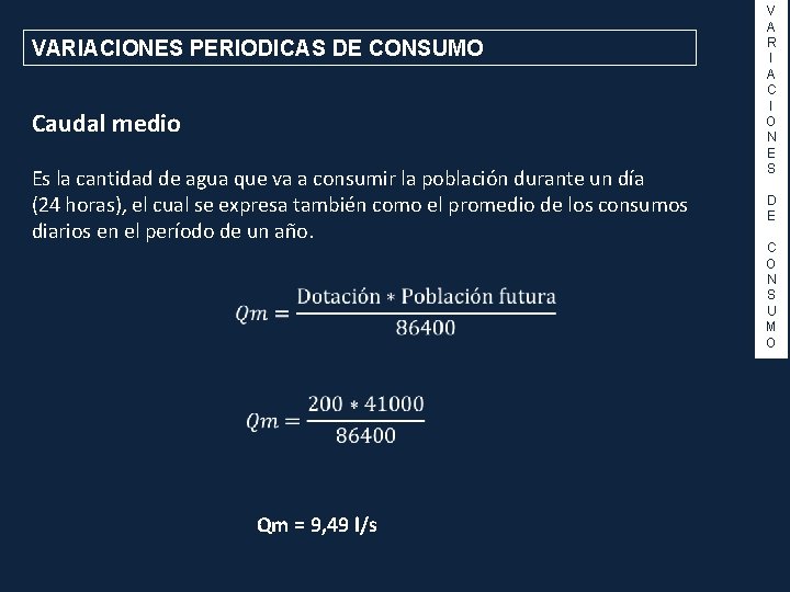 VARIACIONES PERIODICAS DE CONSUMO Caudal medio Es la cantidad de agua que va a