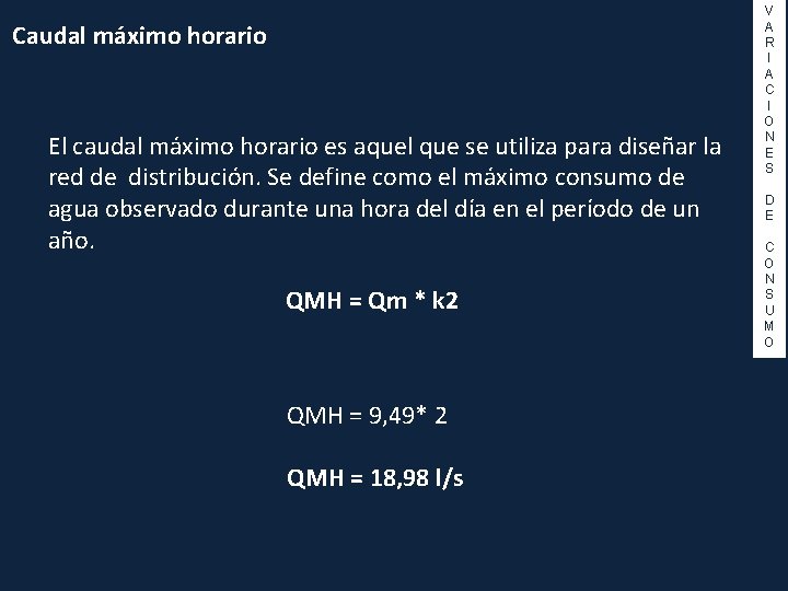 Caudal máximo horario El caudal máximo horario es aquel que se utiliza para diseñar