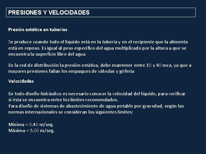 PRESIONES Y VELOCIDADES Presión estática en tuberías Se produce cuando todo el líquido está