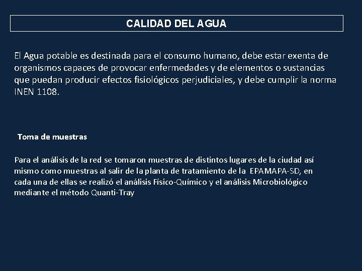 CALIDAD DEL AGUA El Agua potable es destinada para el consumo humano, debe estar