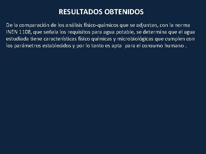 RESULTADOS OBTENIDOS De la comparación de los análisis físico-químicos que se adjuntan, con la