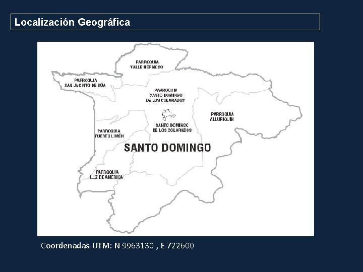 Localización Geográfica Coordenadas UTM: N 9963130 , E 722600 
