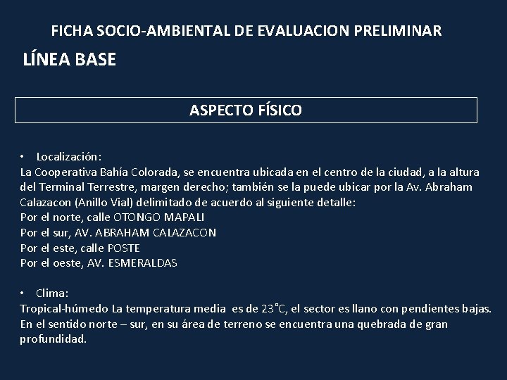 FICHA SOCIO-AMBIENTAL DE EVALUACION PRELIMINAR LÍNEA BASE ASPECTO FÍSICO • Localización: La Cooperativa Bahía