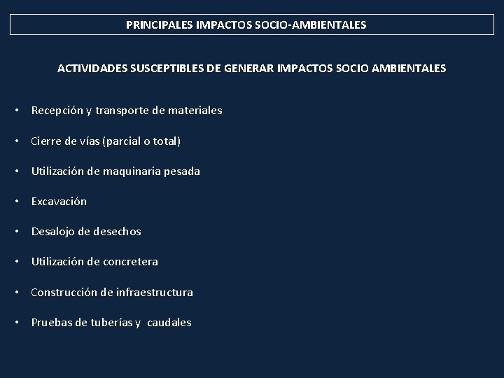 PRINCIPALES IMPACTOS SOCIO-AMBIENTALES ACTIVIDADES SUSCEPTIBLES DE GENERAR IMPACTOS SOCIO AMBIENTALES • Recepción y transporte