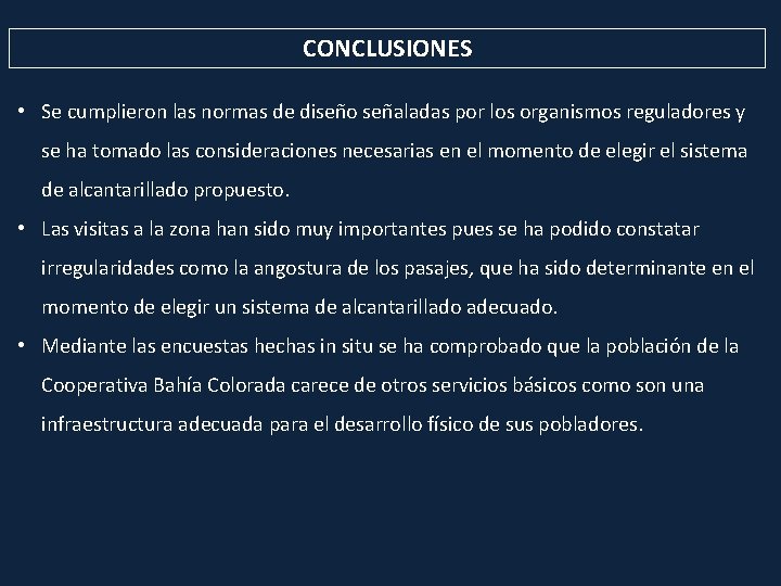 CONCLUSIONES • Se cumplieron las normas de diseño señaladas por los organismos reguladores y