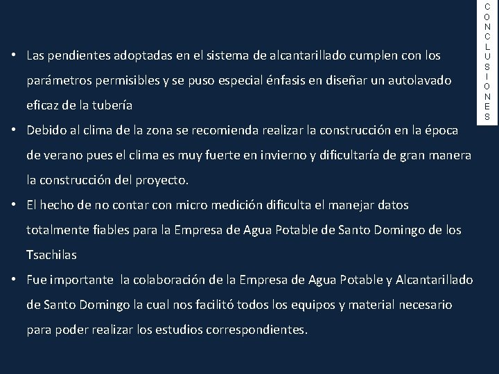  • Las pendientes adoptadas en el sistema de alcantarillado cumplen con los parámetros