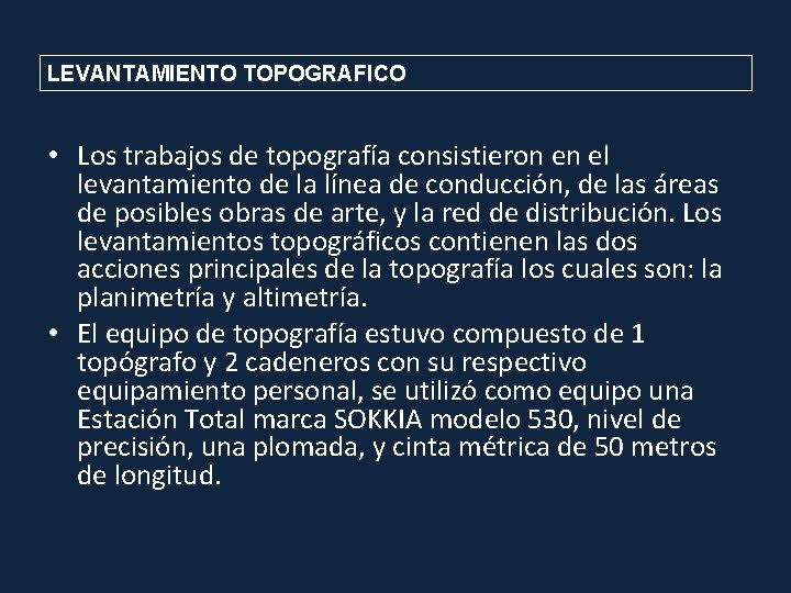 LEVANTAMIENTO TOPOGRAFICO • Los trabajos de topografía consistieron en el levantamiento de la línea