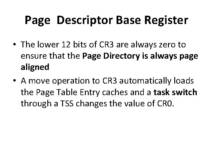 Page Descriptor Base Register • The lower 12 bits of CR 3 are always