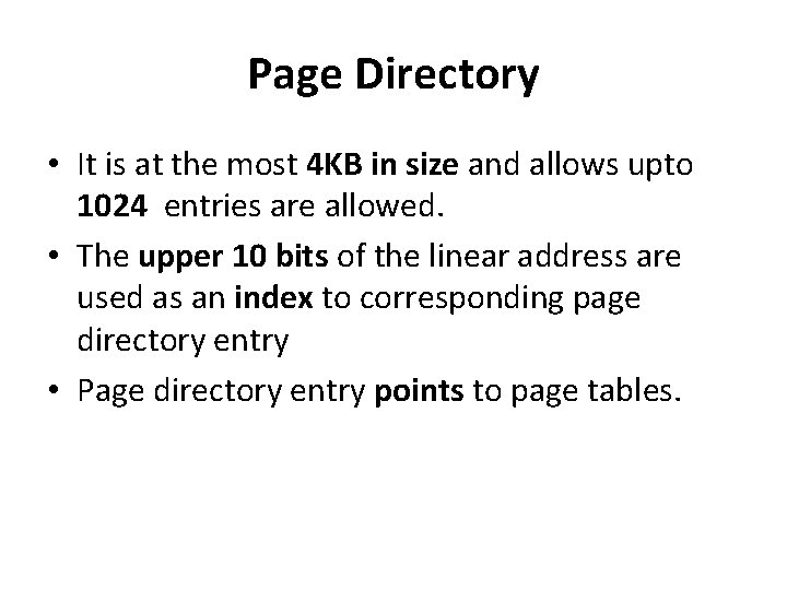 Page Directory • It is at the most 4 KB in size and allows