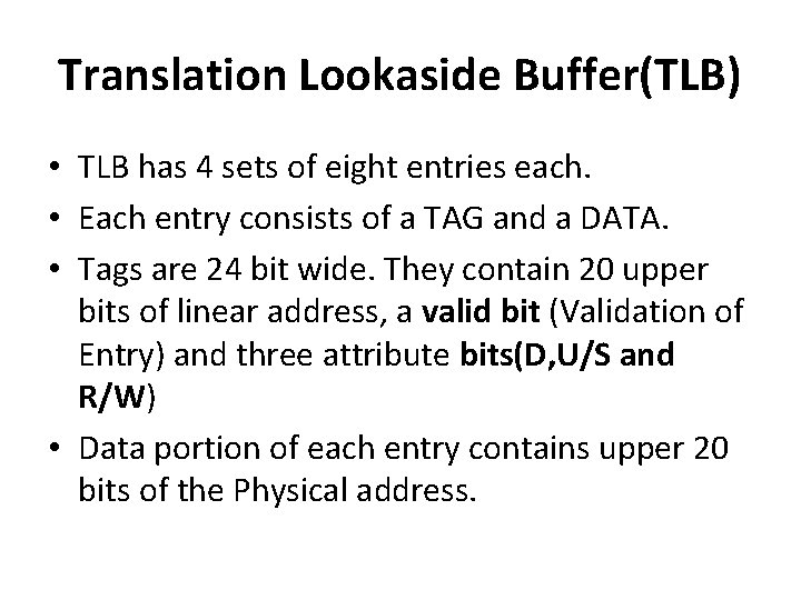 Translation Lookaside Buffer(TLB) • TLB has 4 sets of eight entries each. • Each