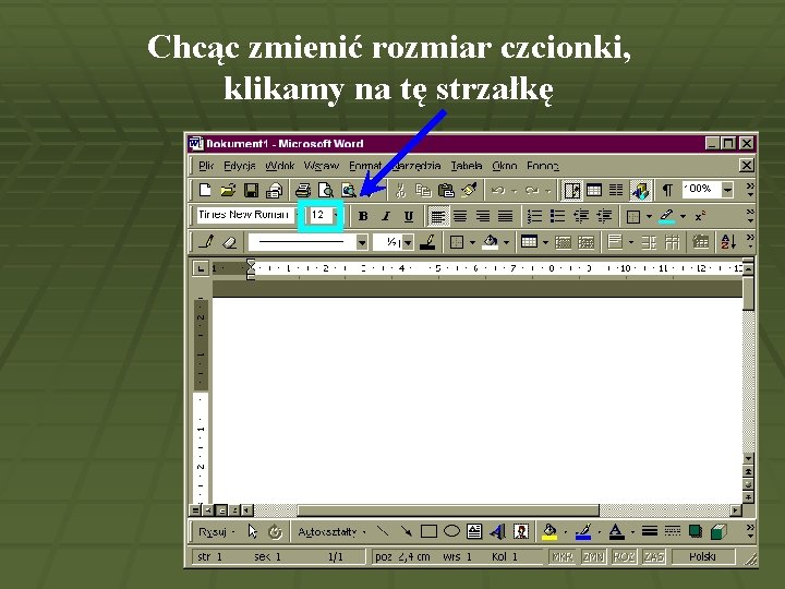 Chcąc zmienić rozmiar czcionki, klikamy na tę strzałkę 