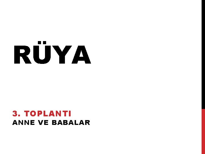 RÜYA 3. TOPLANTI ANNE VE BABALAR 