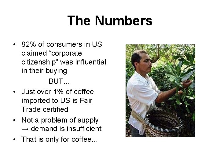 The Numbers • 82% of consumers in US claimed “corporate citizenship” was influential in
