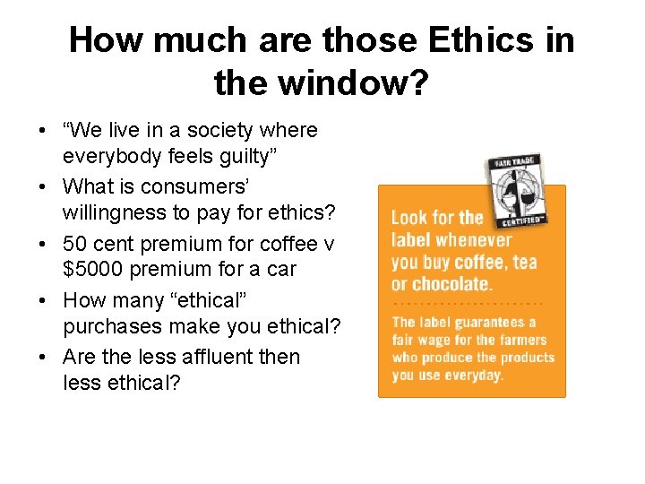 How much are those Ethics in the window? • “We live in a society