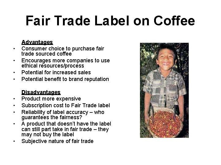 Fair Trade Label on Coffee • • • Advantages Consumer choice to purchase fair