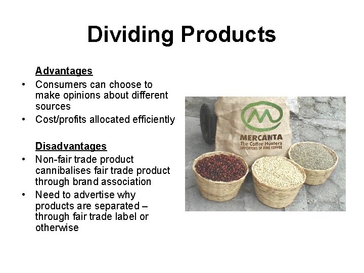 Dividing Products Advantages • Consumers can choose to make opinions about different sources •