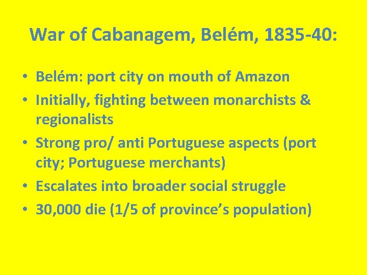 War of Cabanagem, Belém, 1835 -40: • Belém: port city on mouth of Amazon