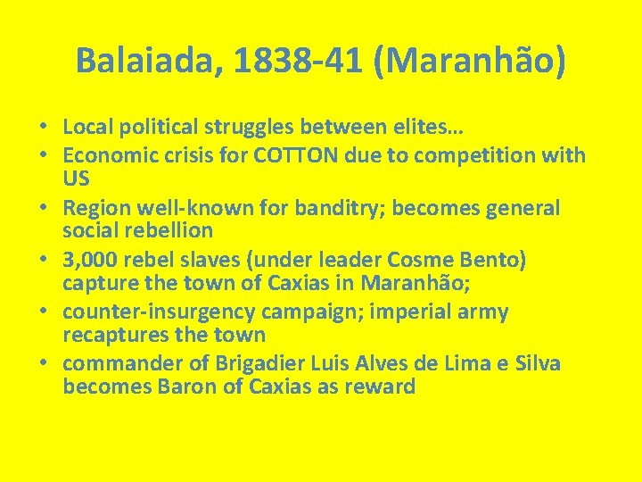 Balaiada, 1838 -41 (Maranhão) • Local political struggles between elites… • Economic crisis for