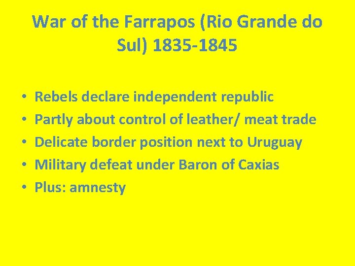 War of the Farrapos (Rio Grande do Sul) 1835 -1845 • • • Rebels