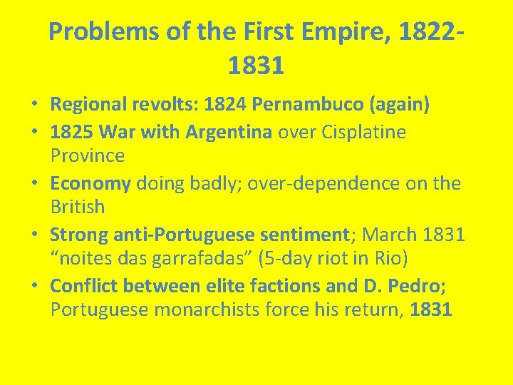 Problems of the First Empire, 18221831 • Regional revolts: 1824 Pernambuco (again) • 1825
