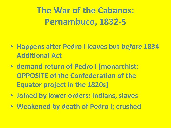 The War of the Cabanos: Pernambuco, 1832 -5 • , 1832 -5: • Happens