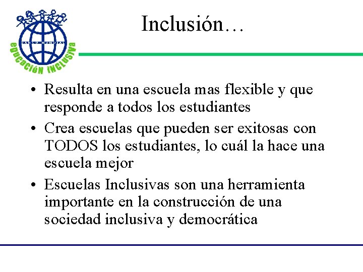 Inclusión… • Resulta en una escuela mas flexible y que responde a todos los