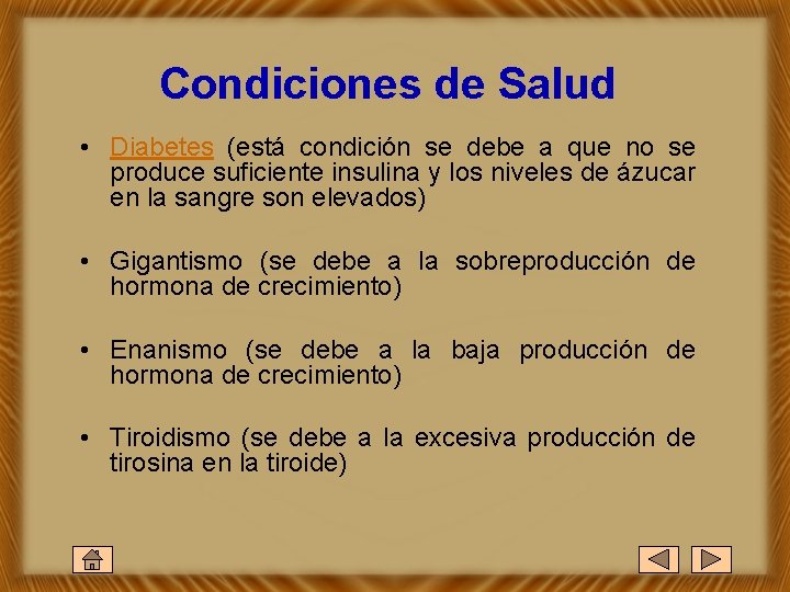 Condiciones de Salud • Diabetes (está condición se debe a que no se produce