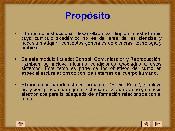 Propósito • El módulo instruccional desarrollado va dirigido a estudiantes cuyo currículo académico no